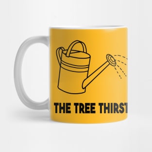 Water the tree Mug